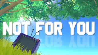 Not For You
