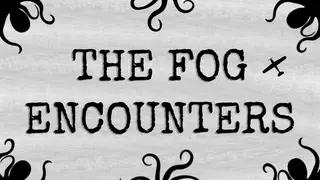 The Fog Encounters