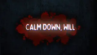 Calm Down, Will