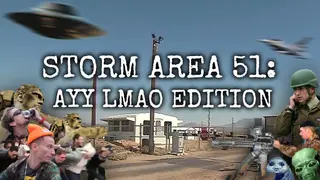 STORM AREA 51: AYY LMAO