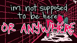 im not supposed to be here: or anywhere