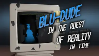 Blu-Dude In The Quest of Reality In Time