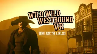 Westbound Wild Wild Western VR : Being Jude the Lawless