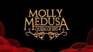 Molly Medusa: Queen of Spit
