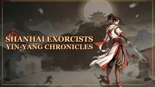 Shanhai Exorcist: Yin-Yang Chronicles