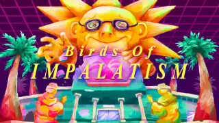 Birds of Impalatism