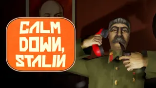 Calm Down, Stalin