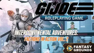 Fantasy Grounds - G.I. JOE Roleplaying Game Intercontinental Adventures: Factions in Action Vol. 2