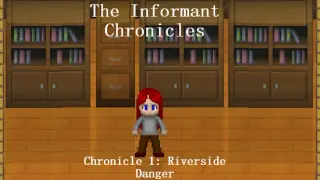The Informant Chronicles- Chronicle 1: Riverside Danger Part 1