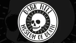 Dark Hill Museum of Death