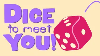 Dice to Meet You