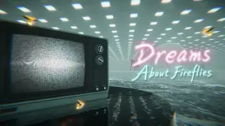 Dreams About Fireflies