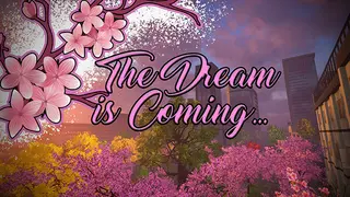 The Dream is Coming