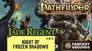 Fantasy Grounds - Pathfinder RPG - Jade Regent Adventure Path (2 of 6) - Night of Frozen Shadows