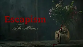Escapism: The doll house