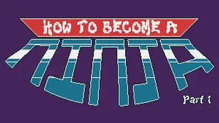 How to Become a Ninja: Part 1