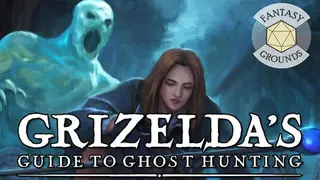 Fantasy Grounds - Grizelda's Guide to Ghost Hunting