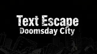 Text Escape: Doomsday City