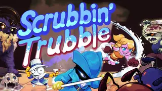 Scrubbin' Trubble