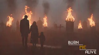 Burn Me Alive