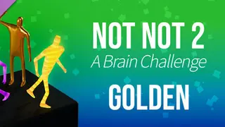 Not Not 2 - -A- Brain Challenge: Golden Complete