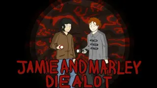 Jamie and Marley Die A Lot