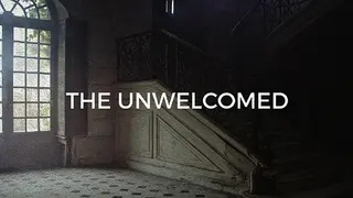 The Unwelcomed