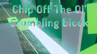 Chip Off The Ol' Stumbling Block