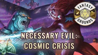 Fantasy Grounds - Necessary Evil: Cosmic Crisis