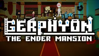 GERPHYON: The Ender Mansion