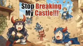 Stop Breaking My Castle!