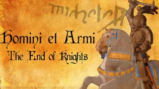 Homini et Armi: The End of Knights