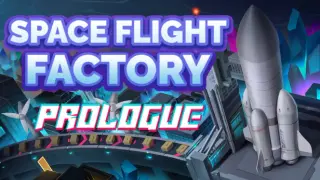 Spaceflight Factory : Prologue