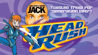 YOU DON'T KNOW JACK HEADRUSH