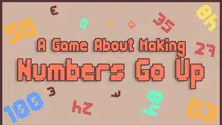 A Game About Making Numbers Go Up