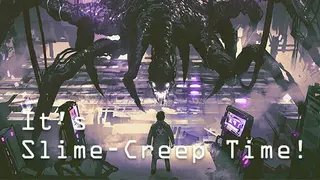 It's Slime-Creep Time!