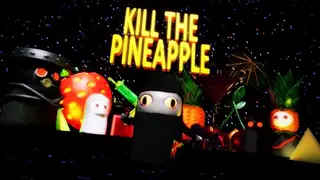 Kill the Pineapple