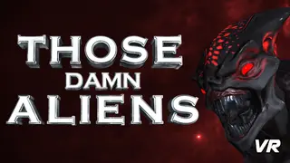 THOSE DAMN ALIENS VR