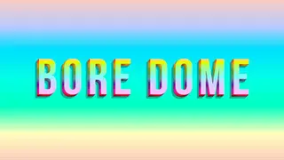 BORE DOME