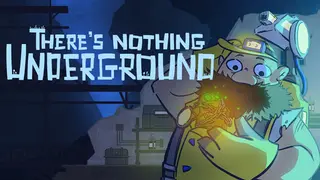 There's Nothing Underground