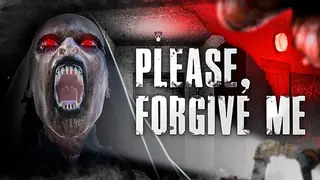 Please, Forgive Me