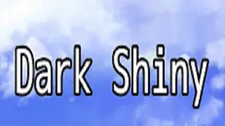 Dark Shiny