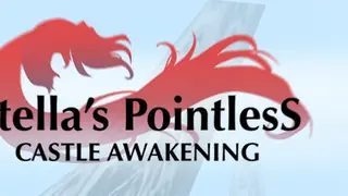 Stella's Pointless Castle Awakening
