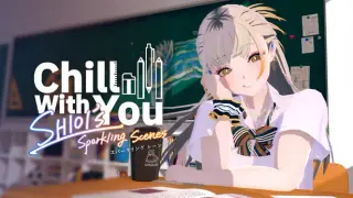 Chill with You : SHIOI's Sparkling Scenes