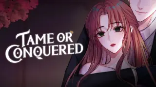 Tame or Conquered