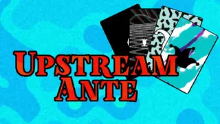 Upstream Ante