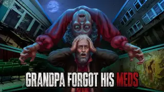 Grandpa forgot his meds
