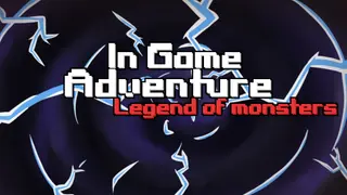 In Game Adventure: Legend of Monsters