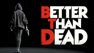 Better Than Dead