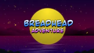 BreadHead Adventure